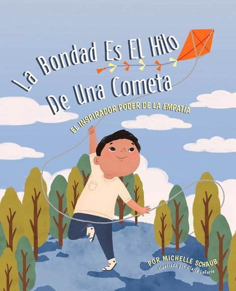 La Bondad Es El Hilo de Una Cometa - Michelle Schaub