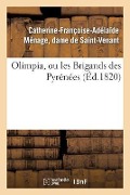 Cover-Bild zum Titel 'Olimpia, Ou Les Brigands Des Pyrénées' von 'Catherine-Françoise-Adélaïde Saint-Venant'