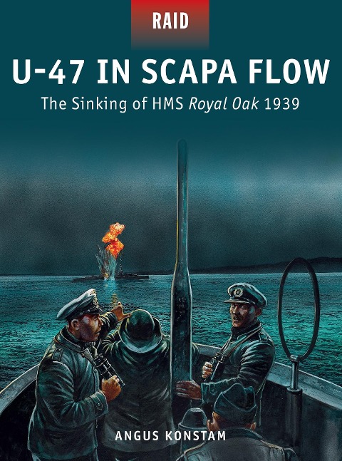 U-47 in Scapa Flow - Angus Konstam
