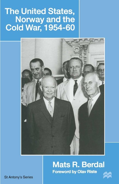 The United States, Norway and the Cold War, 1954-60 - Mats R Berdal