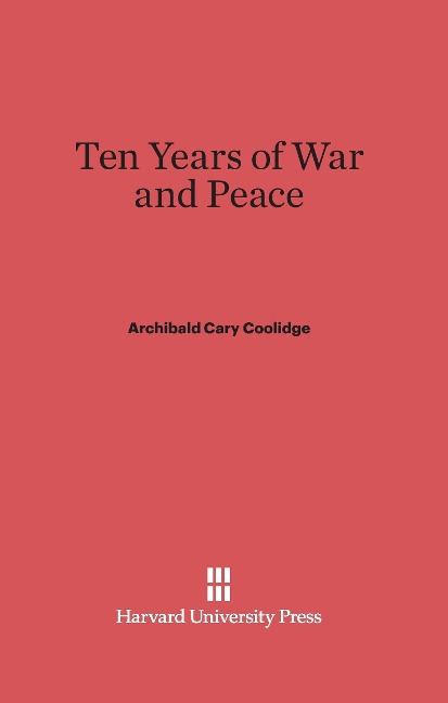 Ten Years of War and Peace - Archibald Cary Coolidge