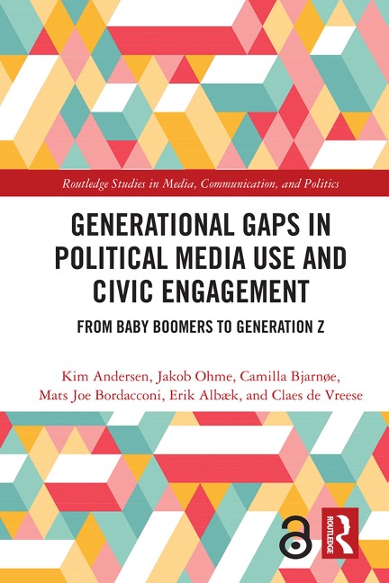 Generational Gaps in Political Media Use and Civic Engagement - Kim Andersen, Jakob Ohme, Camilla Bjarnøe, Mats Joe Bordacconi, Erik Albæk