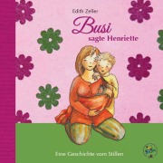 Cover-Bild zum Titel 'Busi, sagte Henriette' von 'Edith Zeller'