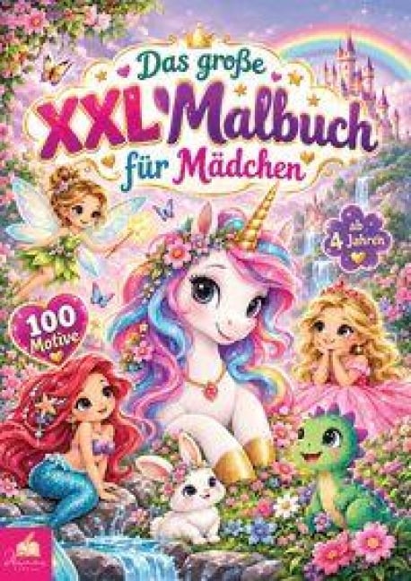 Das große XXL Malbuch für Mädchen ab 4 Jahren mit 100 abwechslungsreichen Ausmalbildern - 