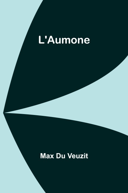 L'Aumone - Max Du Veuzit