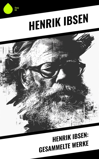 Henrik Ibsen: Gesammelte Werke - Henrik Ibsen