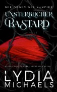 Cover-Bild zum Titel 'Unsterblicher Bastard (Der Orden der Vampire, #4)' von 'Lydia Michaels'