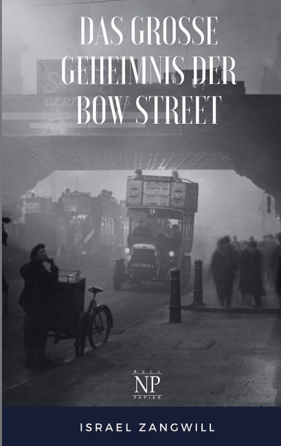 Das große Geheimnis der Bow Street - Israel Zangwill