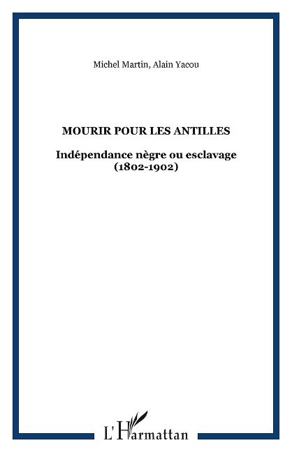 Mourir pour les Antilles - Yacou, Martin