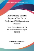 Handleiding Tot Het Bepalen Van De In Nederland Wildgroeiende Planten - Willem Frederik Reinier Suringar