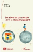 Cover-Bild zum Titel 'Les rêveries du monde dans le roman totalisant' von 'Hamsa El Solh'