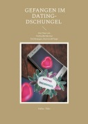 Gefangen im Dating-Dschungel - Heike Führ