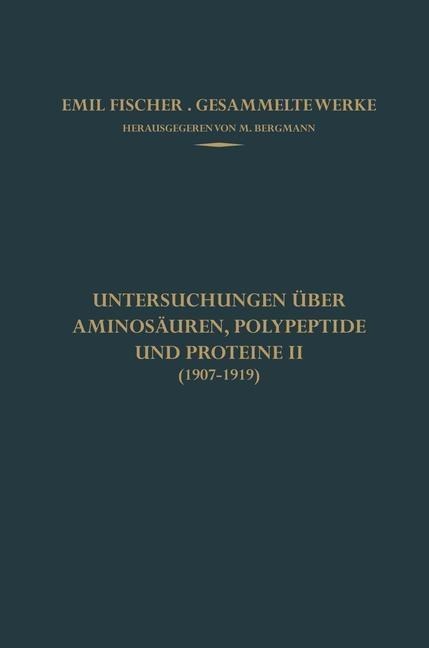 Untersuchungen über Aminosäuren, Polypeptide und Proteine II (1907-1919) - Emil Fischer