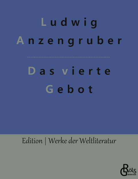 Das vierte Gebot - Ludwig Anzengruber