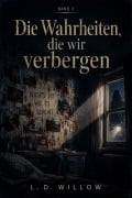 Cover-Bild zum Titel 'Die Wahrheiten, die wir verbergen: Band 2' von 'L. D. Willow'