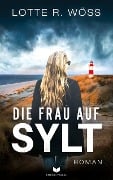 Cover-Bild zum Titel 'Die Frau auf Sylt: Roman' von 'Lotte R. Wöss'