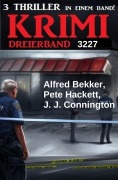 Cover-Bild zum Titel 'Krimi Dreierband 3227' von 'Alfred Bekker, Pete Hackett, J. J. Connington'