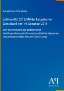 Cover-Bild zum Titel 'Leitlinie (EU) 2015/510 der Europäischen Zentralbank vom 19. Dezember 2014' von 'Europäische Zentralbank'