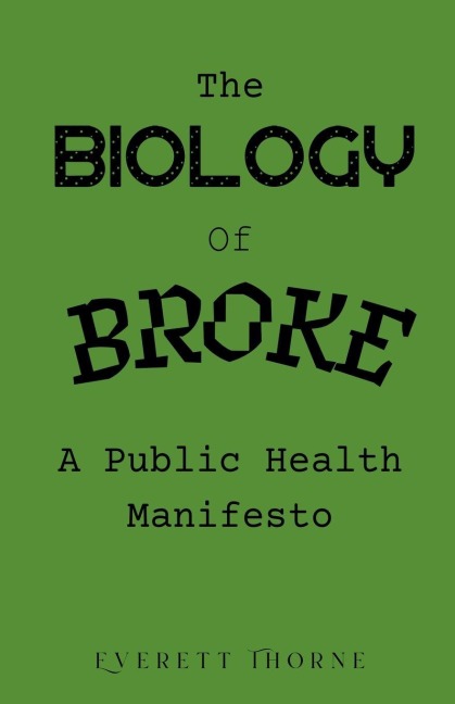 The Biology of Broke - Everett Thorne