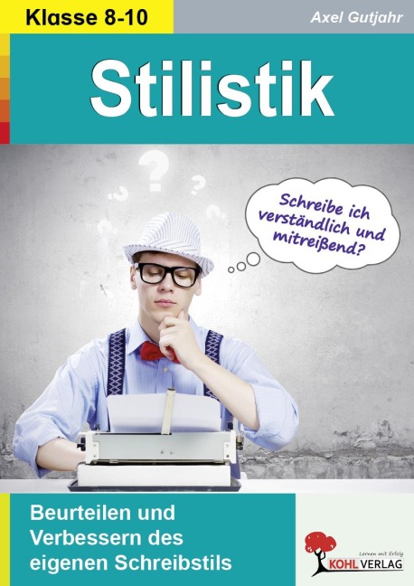 Stilistik / Beurteilen und Verbessern des eigenen Schreibstils - Axel Gutjahr