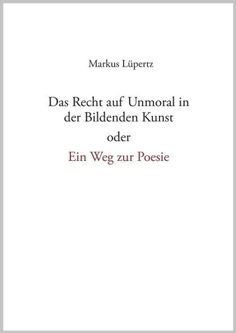 Das Recht auf Unmoral in der Bildenden Kunst - Markus Lüpertz