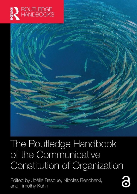 The Routledge Handbook of the Communicative Constitution of Organization - 