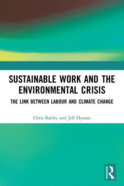 Sustainable Work and the Environmental Crisis - Chris Baldry, Jeff Hyman