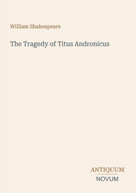 The Tragedy of Titus Andronicus - William Shakespeare