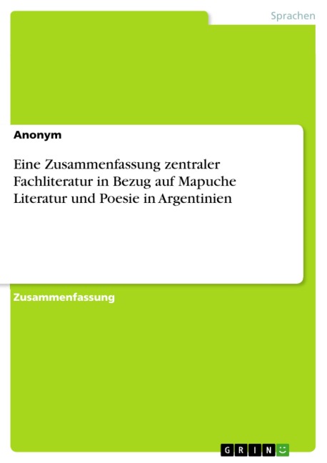 Eine Zusammenfassung zentraler Fachliteratur in Bezug auf Mapuche Literatur und Poesie in Argentinien - 