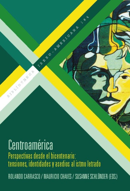 Centroamérica : perspectivas desde el bicentenario : tensiones, identidades y asedios al istmo letrado - 