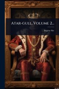 Cover-Bild zum Titel 'Atar-gull, Volume 2...' von 'Eugène Sã1/4e'