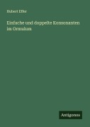 Cover-Bild zum Titel 'Einfache und doppelte Konsonanten im Ormulum' von 'Hubert Effer'