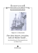 Cover-Bild zum Titel ''Über deine Mauern, Jerusalem, habe ich Wächter bestellt...'' von 'Regina E. G. Schymiczek'