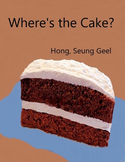 Where's the Cake? - Seung Geel Hong