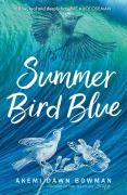 Cover-Bild zum Titel 'Summer Bird Blue' von 'Akemi Dawn Bowman'