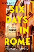 Cover-Bild zum Titel 'Six Days In Rome' von 'Francesca Giacco'