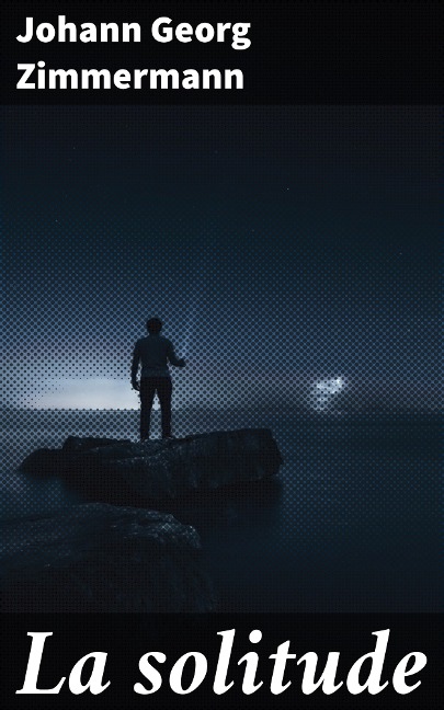 La solitude - Johann Georg Zimmermann