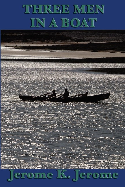 Three Men in a Boat - Jerome K Jerome