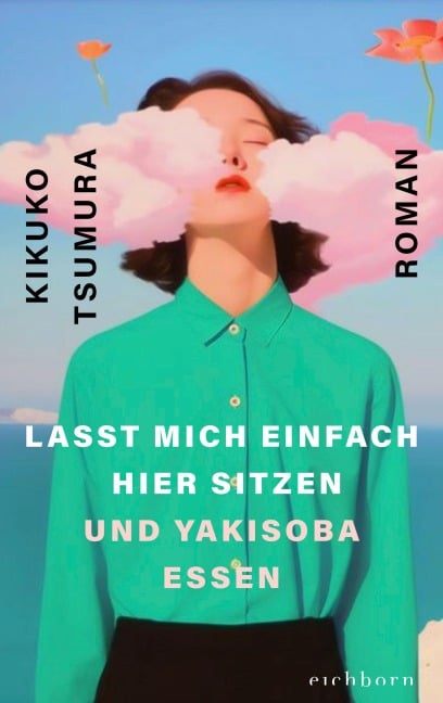 Lasst mich einfach hier sitzen und Yakisoba essen - Kikuko Tsumura
