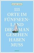 Cover-Bild zum Titel '111 Orte im Fünfseenland, die man gesehen haben muss' von 'Jochen Reiss'