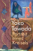 Cover-Bild zum Titel 'Portrait eines Kreisels' von 'Yoko Tawada'