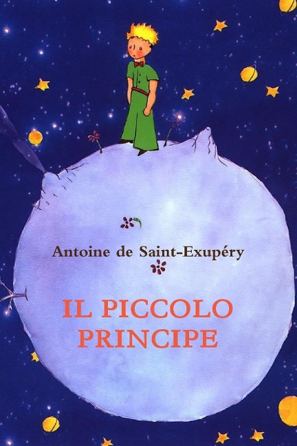 Il piccolo Principe - Antoine de Saint-Exupéry