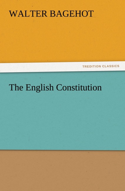 The English Constitution - Walter Bagehot