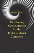 Cover-Bild zum Titel 'Developing Consciousness for the Post-Capitalist Commons' von 'Gregory Wilpert'