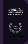 Cover-Bild zum Titel 'Journals Of The House Of Commons Of The Dominion Of Canada, Volume 38' von ''