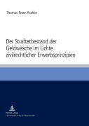 Cover-Bild zum Titel 'Der Straftatbestand der Geldwäsche im Lichte zivilrechtlicher Erwerbsprinzipien' von 'Thomas Aschke'