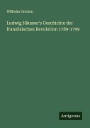 Cover-Bild zum Titel 'Ludwig Häusser's Geschichte der französischen Revolution 1789-1799' von 'Wilhelm Oncken'
