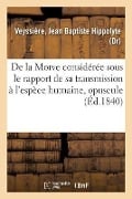 de la Morve Considérée Sous Le Rapport de Sa Transmission À l'Espèce Humaine, Opuscule - Jean Baptiste Hippolyte Veyssière