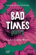 Cover-Bild zum Titel 'Bad Times Poetry' von 'Düzyol Tamer, Plohmann Alina'