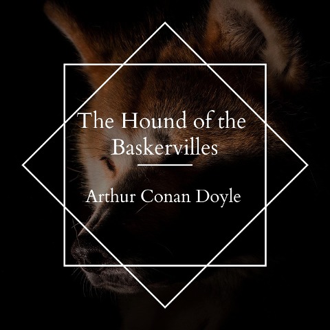 The Hound of the Baskervilles - Arthur Conan Doyle